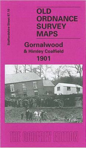 Cover image for Gornalwood and Himley Coalfield 1901: Staffordshire Sheet 67.10