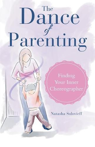 Cover image for The Dance of Parenting: Finding Your Inner Choreographer