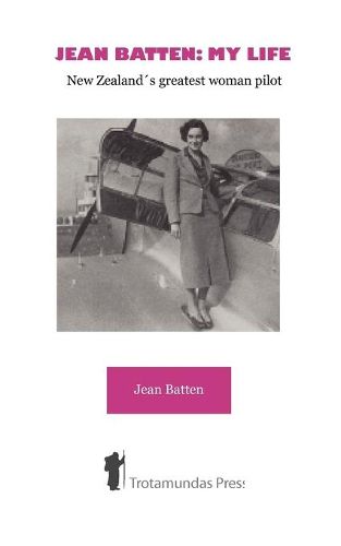 Cover image for Jean Batten: My Life: New Zealand's Greatest Woman Pilot