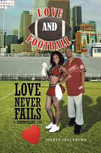 Cover image for Love and Football: Love Never Fails I Corinthians 13:8