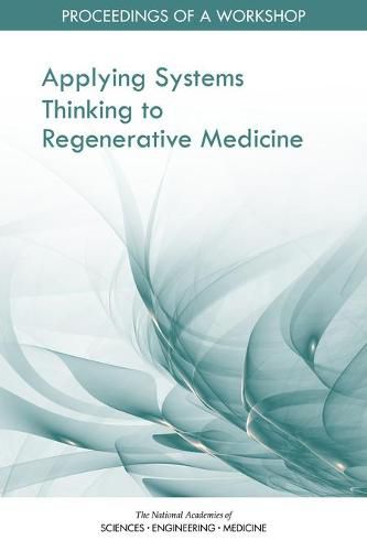 Cover image for Applying Systems Thinking to Regenerative Medicine: Proceedings of a Workshop