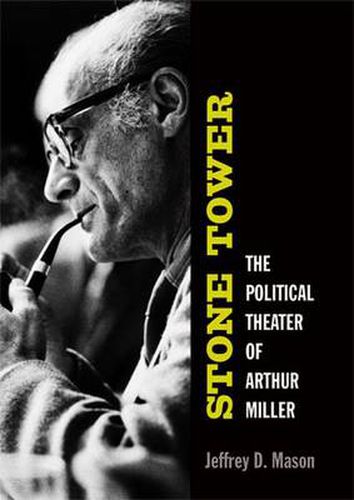 Stone Tower: The Political Theater of Arthur Miller