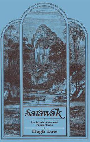 Cover image for Sarawak: Its Inhabitants and Productions