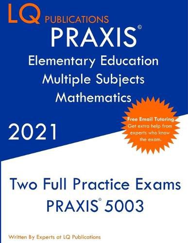 Cover image for PRAXIS Elementary Education Multiple Subjects Mathematics: Two Full Practice Exam - Updated Exam Questions - Free Online Tutoring