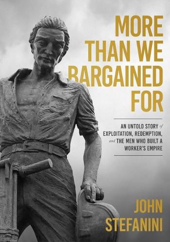 Cover image for More Than We Bargained for: An Untold Story of Exploitation & Redemption Among the Men Who Built Modern Canada