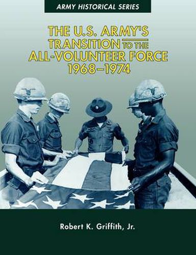 Cover image for The U.S. Army's Transition to the All-Volunteer Force, 1968-1974