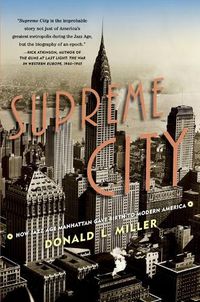 Cover image for Supreme City: How Jazz Age Manhattan Gave Birth to Modern America