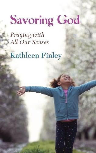 Cover image for Savoring God: Praying with All Our Senses