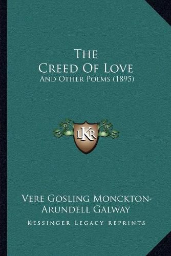 Cover image for The Creed of Love: And Other Poems (1895)