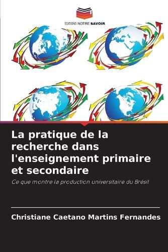 Cover image for La pratique de la recherche dans l'enseignement primaire et secondaire