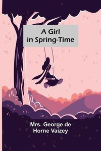 Cover image for A Girl in Spring-Time