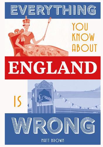 Everything You Know About England is Wrong