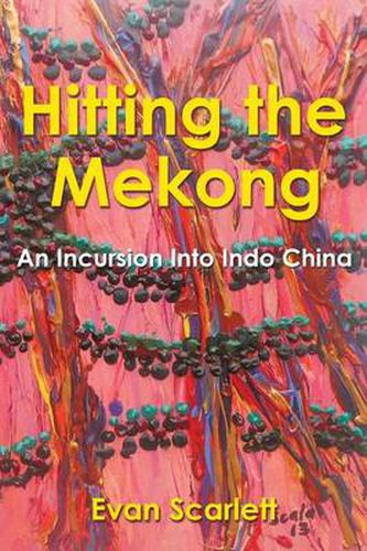 Cover image for Hitting the Mekong: An Incursion Into Indo China