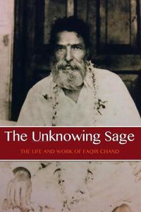 Cover image for The Unknowing Sage: The Life and Work of Baba Faqir Chand (Fifth Edition)