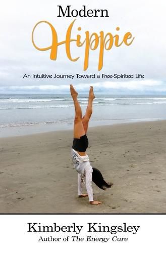 Cover image for Modern Hippie: An Intuitive Journey Toward a Free-Spirited Life