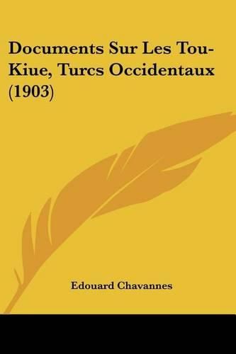 Documents Sur Les Tou-Kiue, Turcs Occidentaux (1903)