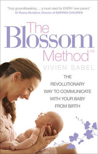 The Blossom Method: The Revolutionary Way to Communicate With Your Baby From Birth