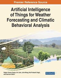 Cover image for Artificial Intelligence of Things for Weather Forecasting and Climatic Behavioral Analysis