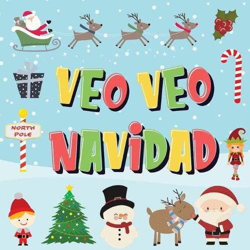 Cover image for Veo Veo - Navidad: ?Puedes Encontrar a Papa Noel, a los Elfos y a los Renos? - !Un Divertido Juego de Buscar y Encontrar para Navidad de Invierno, para Ninos de 2 a 4 Anos!