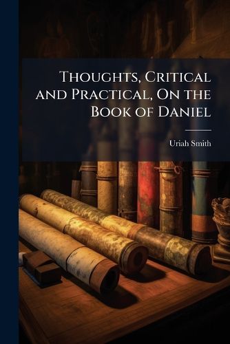 Thoughts, Critical and Practical, On the Book of Daniel
