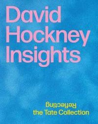 Cover image for David Hockney: Insights: Reflecting the Tate Collection