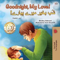 Cover image for Goodnight, My Love! (English Urdu Bilingual Children's Book)