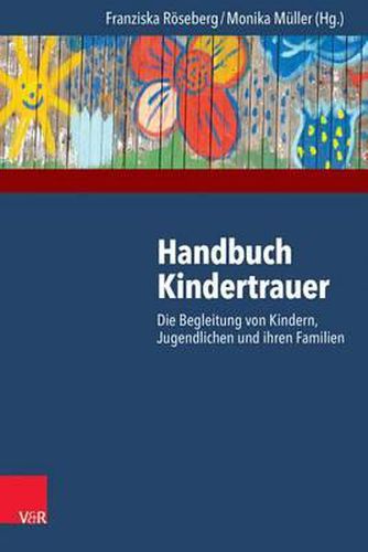 Cover image for Handbuch Kindertrauer: Die Begleitung Von Kindern, Jugendlichen Und Ihren Familien