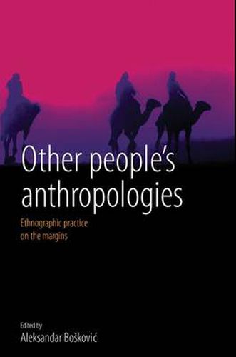 Other People's Anthropologies: Ethnographic Practice on the Margins