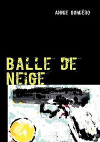 Cover image for Balle de neige: roman policier