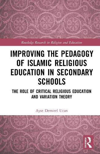 Cover image for Improving the Pedagogy of Islamic Religious Education in Secondary Schools: The Role of Critical Religious Education and Variation Theory