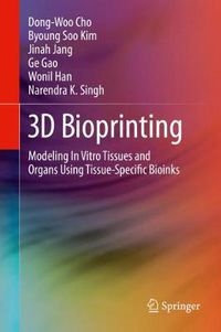 Cover image for 3D Bioprinting: Modeling In Vitro Tissues and Organs Using Tissue-Specific Bioinks