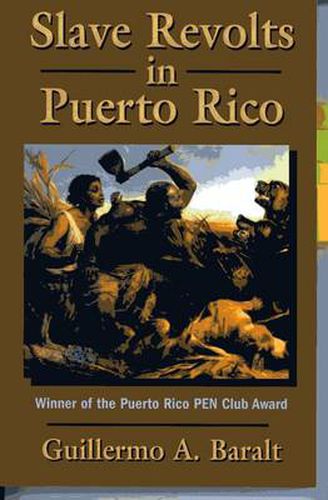 Cover image for Slave Revolts in Puerto Rico: Slave Conspiracies and Unrest in Puerto Rico, 1795-1873