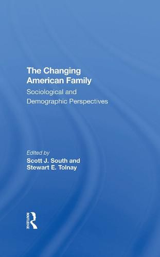 Cover image for The Changing American Family: Sociological and Demographic Perspectives