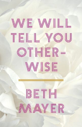 Cover image for We Will Tell You Otherwise