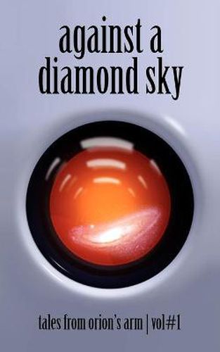 Cover image for Against A Diamond Sky: Tales from Orion's Arm Vol. 1