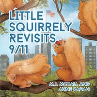 Cover image for Little Squirrely Revisits 9/11