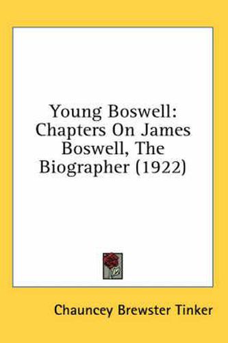 Young Boswell: Chapters on James Boswell, the Biographer (1922)