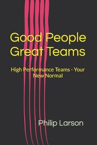 Cover image for Good People. Great Teams.