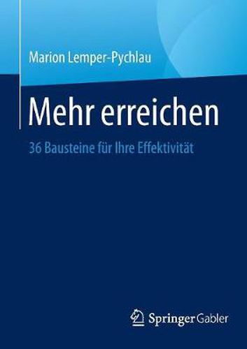 Cover image for Mehr erreichen: 36 Bausteine fur Ihre Effektivitat