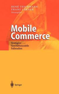 Cover image for Mobile Commerce: Strategien, Geschaftsmodelle, Fallstudien