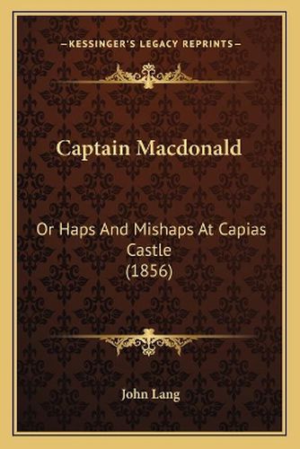 Captain MacDonald: Or Haps and Mishaps at Capias Castle (1856)
