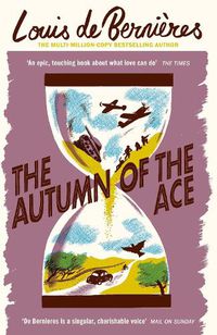 Cover image for The Autumn of the Ace: 'Both heart-warming and heart-wrenching, the ideal book for historical fiction lovers' The South African