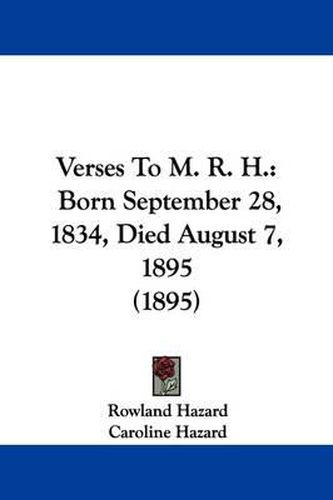 Cover image for Verses to M. R. H.: Born September 28, 1834, Died August 7, 1895 (1895)