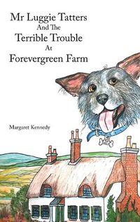 Cover image for Mr Luggie Tatters and the Terrible Trouble at Forevergreen Farm