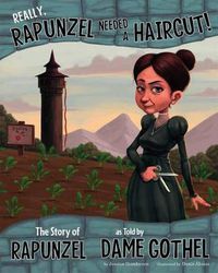 Cover image for Really, Rapunzel Needed a Haircut!: The Story of Rapunzel as Told by Dame Gothel