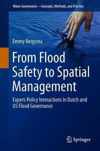 Cover image for From Flood Safety to Spatial Management: Expert-Policy Interactions in Dutch and US Flood Governance