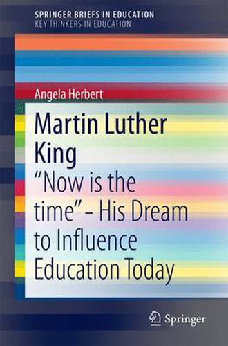 Martin Luther King: Now is the time  - His Dream to Influence Education Today