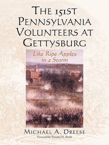 Cover image for The 151st Pennsylvania Volunteers at Gettysburg: Like Ripe Apples in a Storm