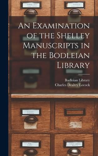 Cover image for An Examination of the Shelley Manuscripts in the Bodleian Library