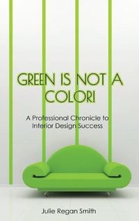 Cover image for Green Is Not A Color!